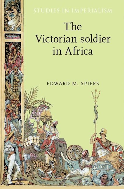 Book cover image for The Victorian soldier in Africa ISBN: 9780719091278