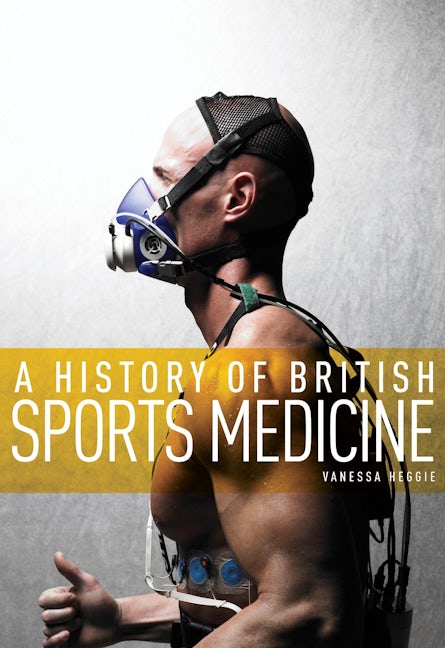 Book cover image for A History of British Sports Medicine ISBN: 9780719091285