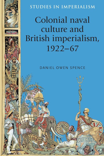 Book cover image for Colonial naval culture and British imperialism, 1922–67 ISBN: 9780719091773