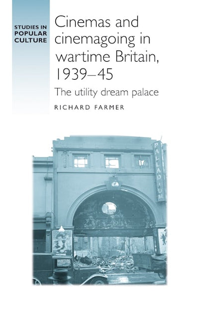 Cinemas and cinemagoing in wartime Britain, 1939–45