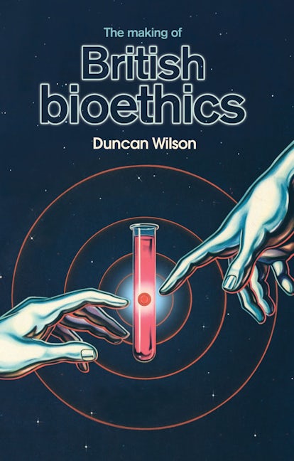 Book cover image for The making of British bioethics ISBN: 9780719096198