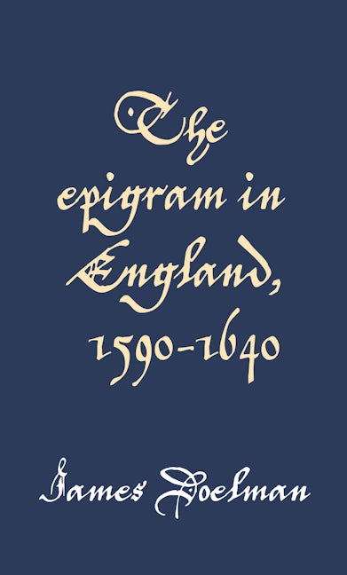 Book cover image for The epigram in England, 1590–1640 ISBN: 9780719096440