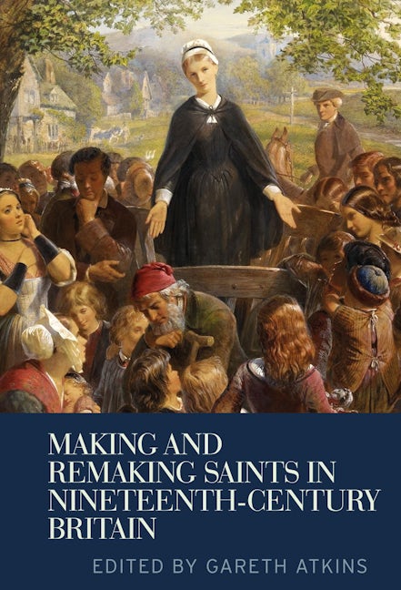 Book cover image for Making and remaking saints in nineteenth-century Britain ISBN: 9780719096860
