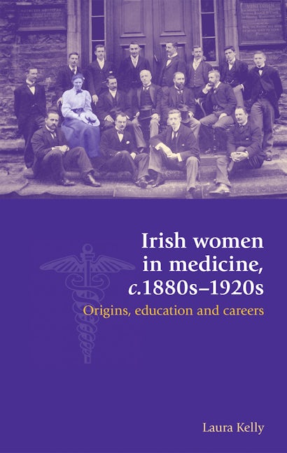 Book cover image for Irish women in medicine, c.1880s–1920s ISBN: 9780719097409