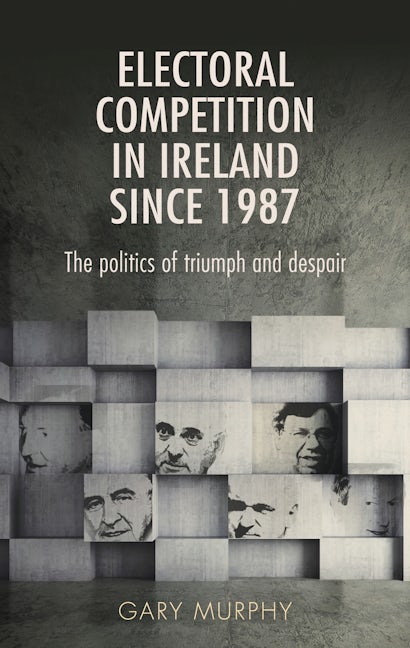 Book cover image for Electoral competition in Ireland since 1987 ISBN: 9780719097652