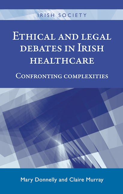 Book cover image for Ethical and legal debates in Irish healthcare ISBN: 9780719099465