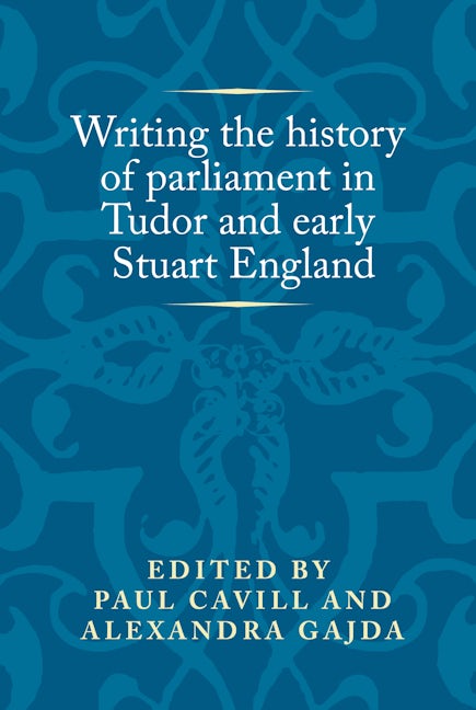 Book cover image for Writing the history of parliament in Tudor and early Stuart England ISBN: 9780719099588