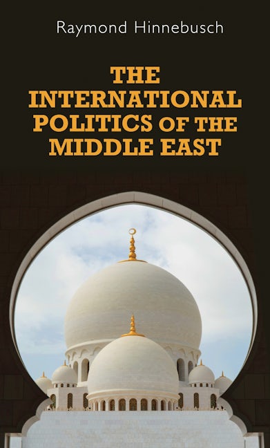 Book cover image for The international politics of the Middle East ISBN: 9780719099755