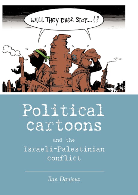 Book cover image for Political cartoons and the Israeli-Palestinian conflict ISBN: 9780719099847