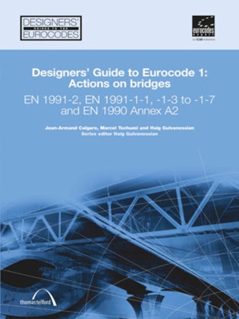 Book cover image for Designers' Guide to Eurocode 1: Actions on bridges ISBN: 9780727731586