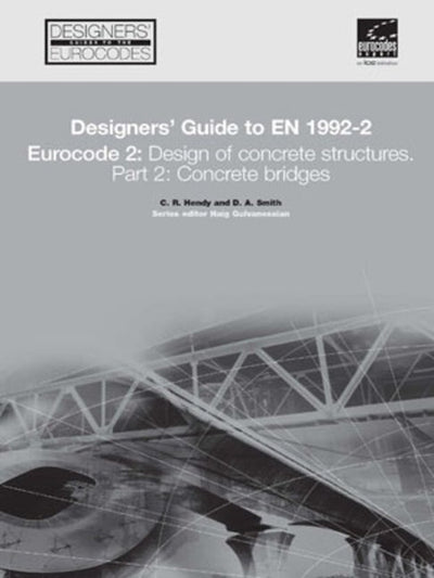 Designers' Guide to EN 1992-2. Eurocode 2 : Design of concrete structures. Part 2: Concrete bridges