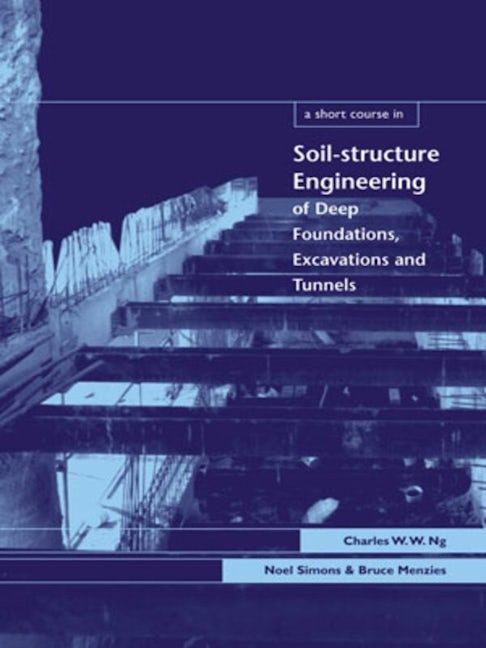 Book cover image for A Short Course in Soil-Structure Engineering of Deep Foundations, Excavations and Tunnels ISBN: 9780727732637