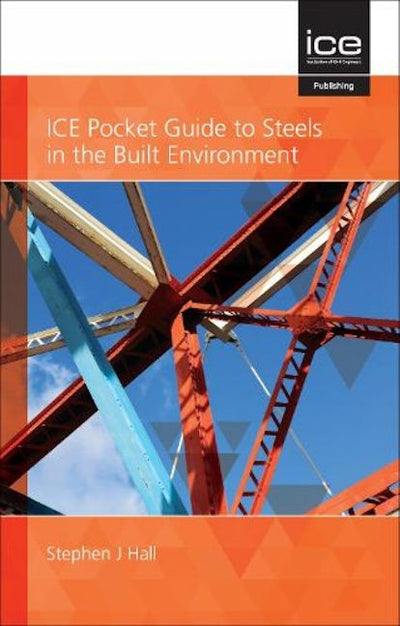 ICE Pocket Guide to Steels in the Built Environment 2021