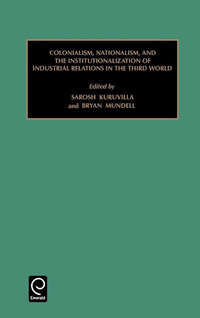 Book cover image for Colonialism, Nationalism, and the Institutionalization of Industrial Relations in the Third World ISBN: 9780762304967