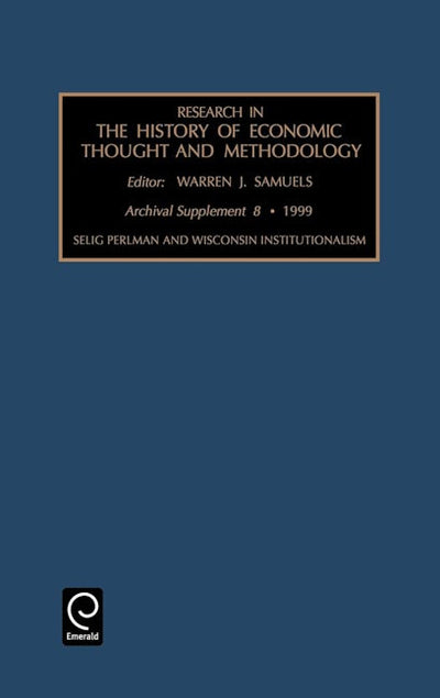 Selig Perlman and Wisconsin Institutionalism