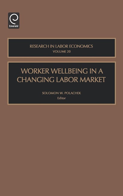 Book cover image for Worker Wellbeing in a Changing Labor Market ISBN: 9780762308330