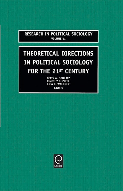 Book cover image for Theoretical Directions in Political Sociology for the 21st Century ISBN: 9780762308651