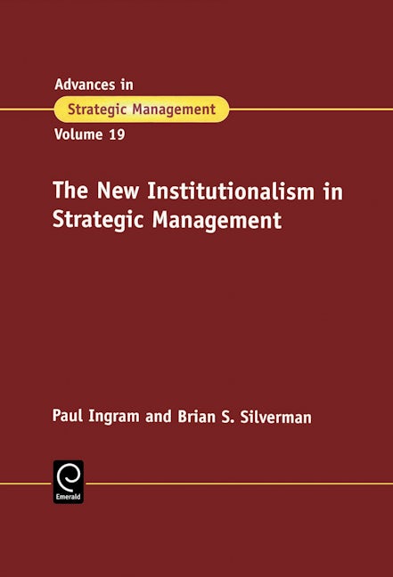 The New Institutionalism in Strategic Management