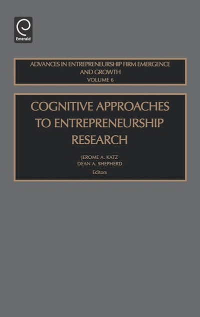 Cognitive Approaches to Entrepreneurship Research