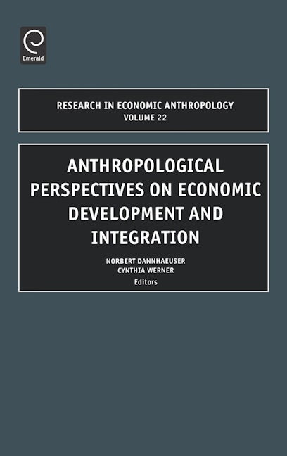 Book cover image for Anthropological Perspectives on Economic Development and Integration ISBN: 9780762310715