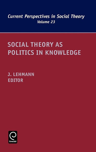 Social Theory as Politics in Knowledge