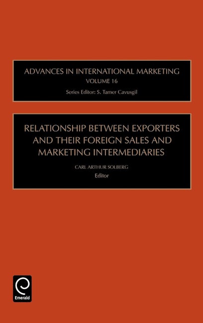 Book cover image for Relationship Between Exporters and Their Foreign Sales and Marketing Intermediaries ISBN: 9780762312863