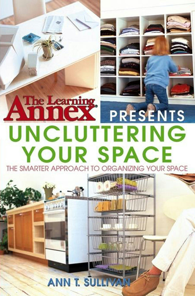 Cover image for The Learning Annex Presents Uncluttering Your Space, isbn: 9780764541452