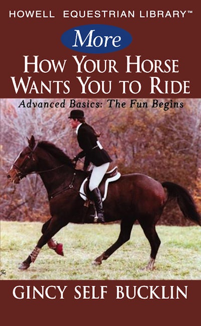 Book cover image for More How Your Horse Wants You to Ride ISBN: 9780764599149