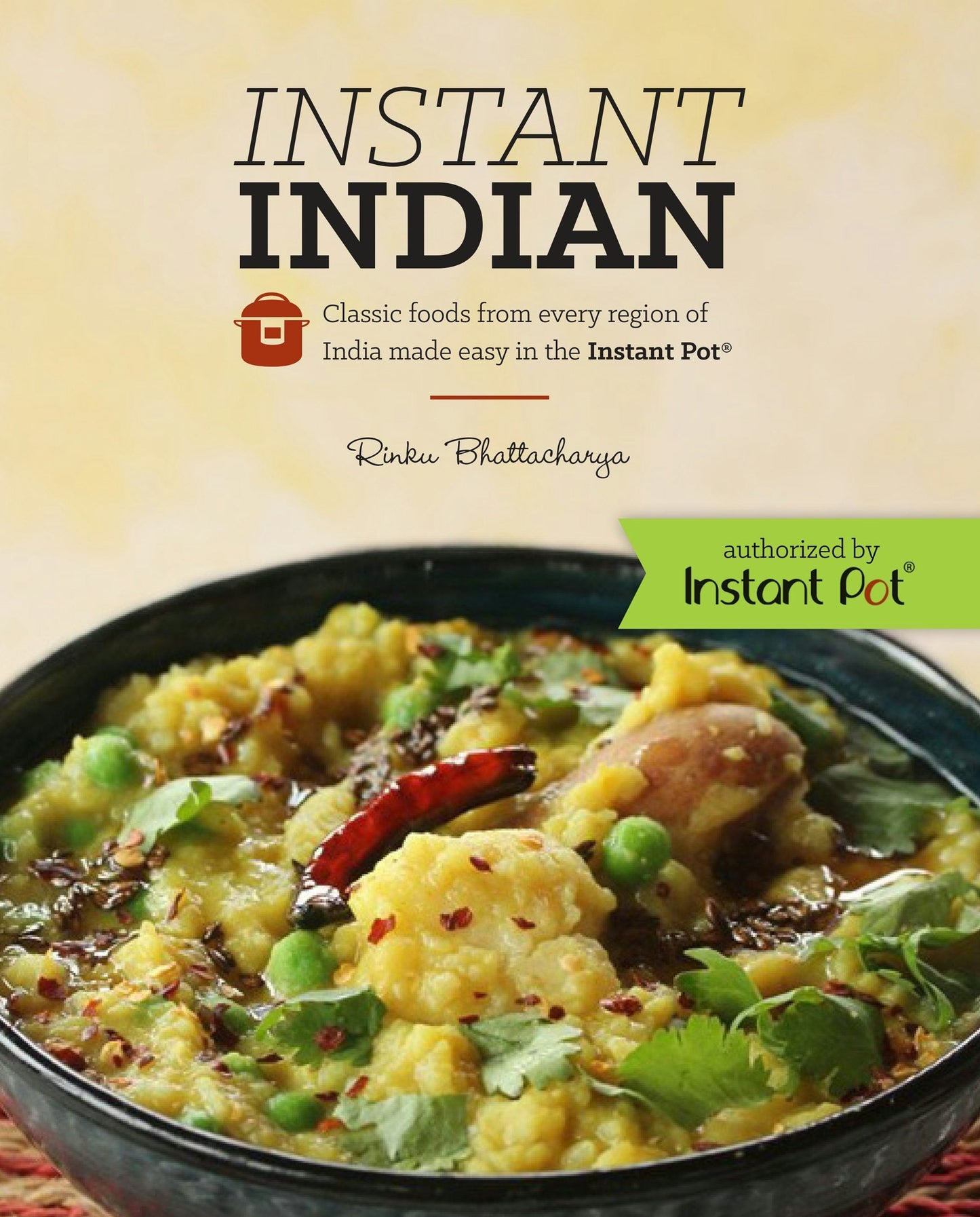 Book cover image for Instant Indian: Classic Foods from Every Region of India made easy in the Instant Pot ISBN: 9780781887199