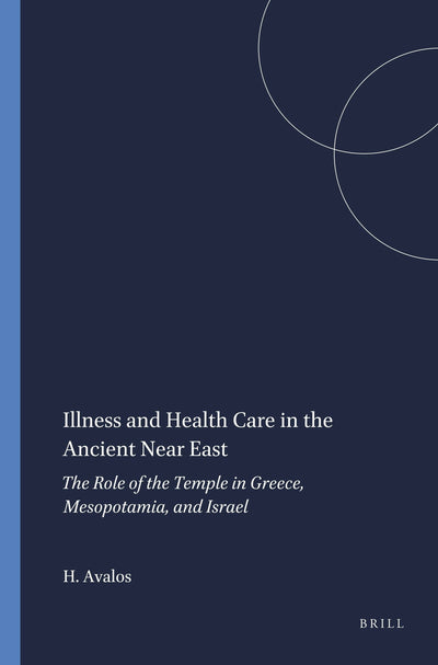 Cover image for Illness and Health Care in the Ancient Near East, isbn: 9780788500985
