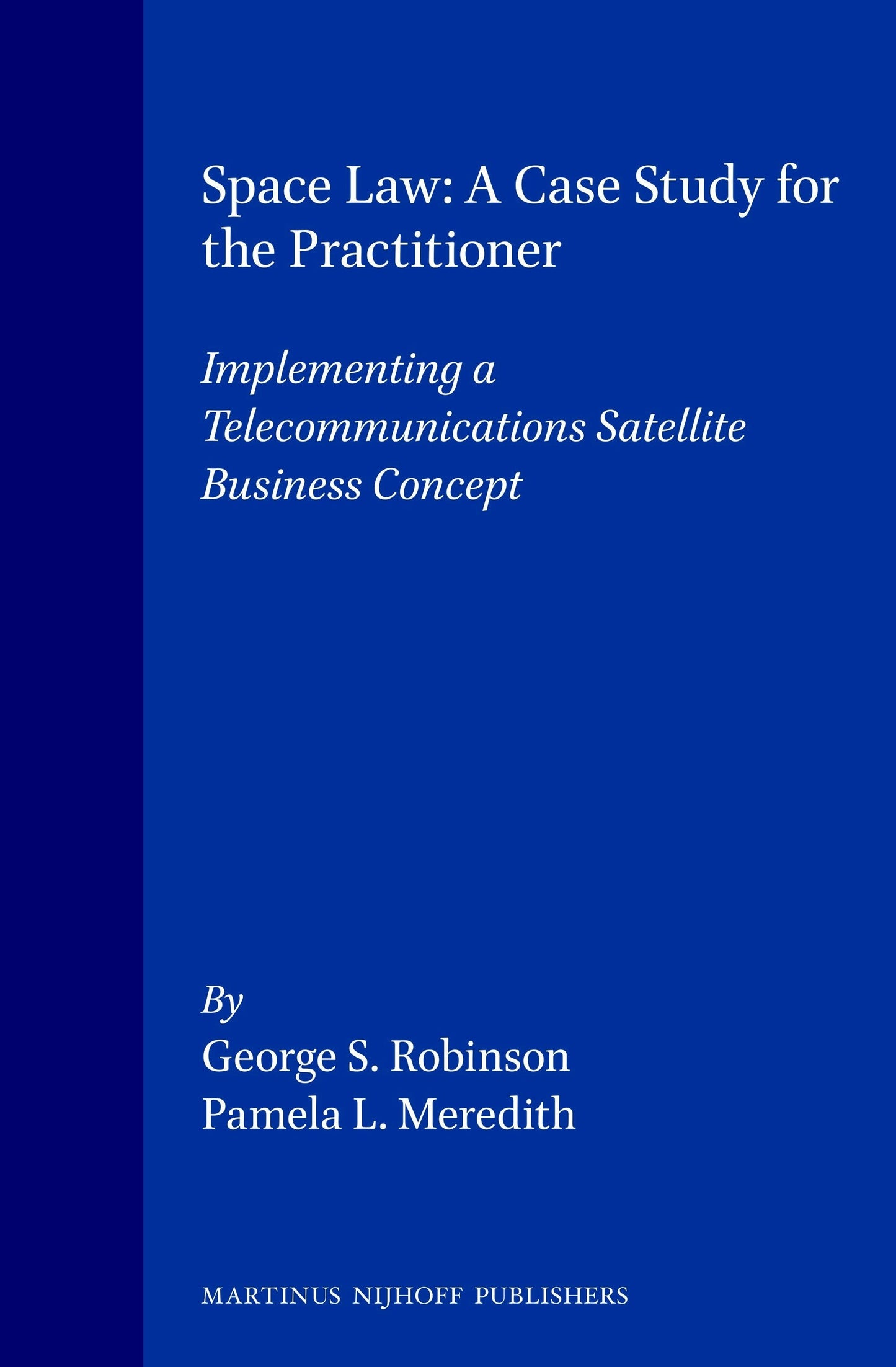 Book cover image for Space Law: A Case Study for the Practitioner ISBN: 9780792317869