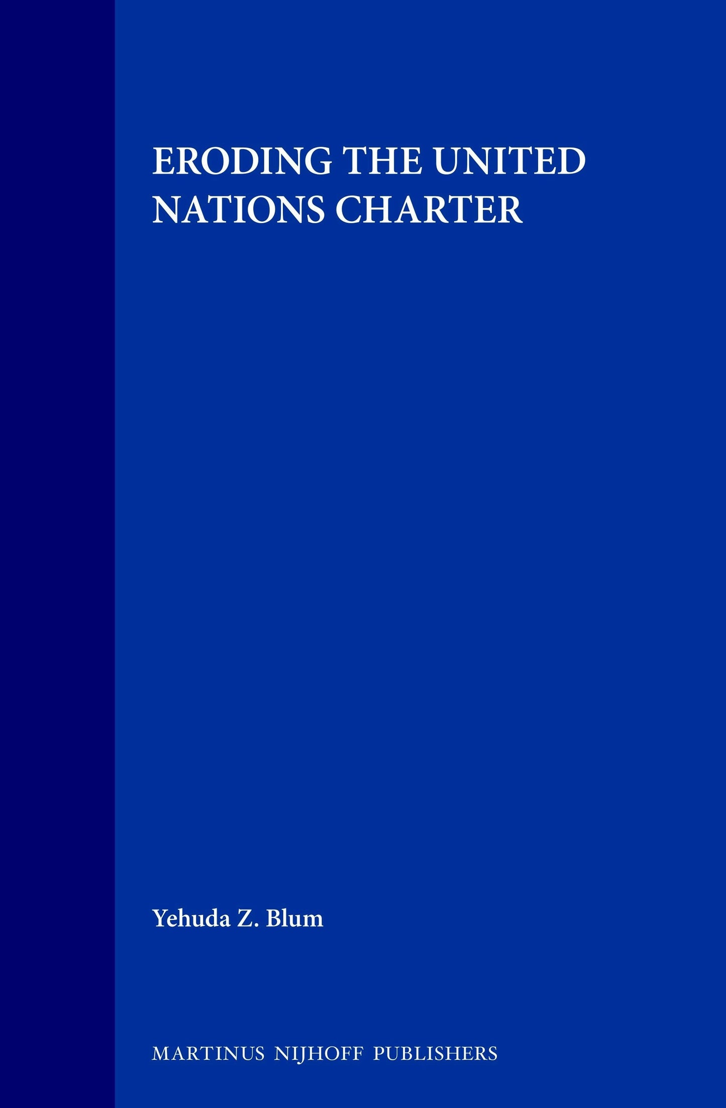 Book cover image for Eroding the United Nations Charter ISBN: 9780792320692
