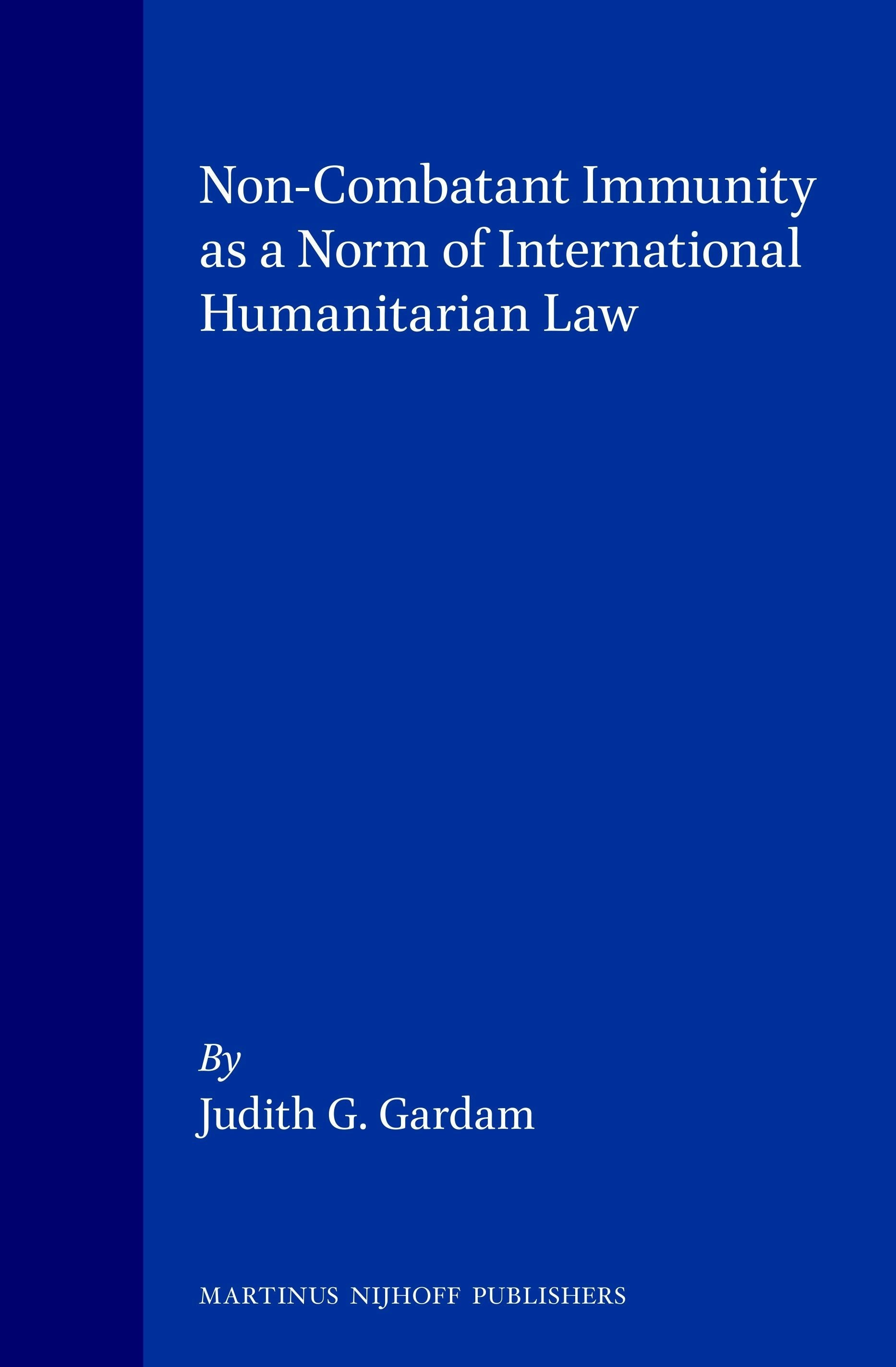 Book cover image for Non-Combatant Immunity as a Norm of International Humanitarian Law ISBN: 9780792322450