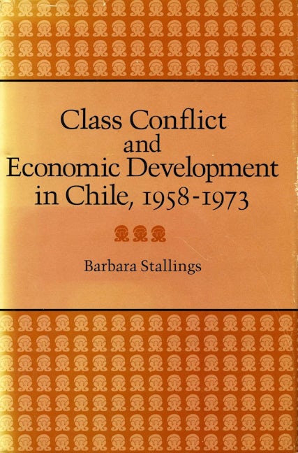 Book cover image for Class Conflict and Economic Development in Chile, 1958-1973 ISBN: 9780804709781