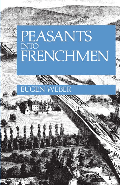 Book cover image for Peasants into Frenchmen ISBN: 9780804710138