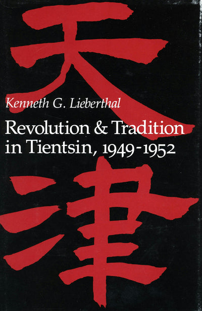 Cover image for Revolution and Tradition in Tientsin, 1949-1952, isbn: 9780804710442