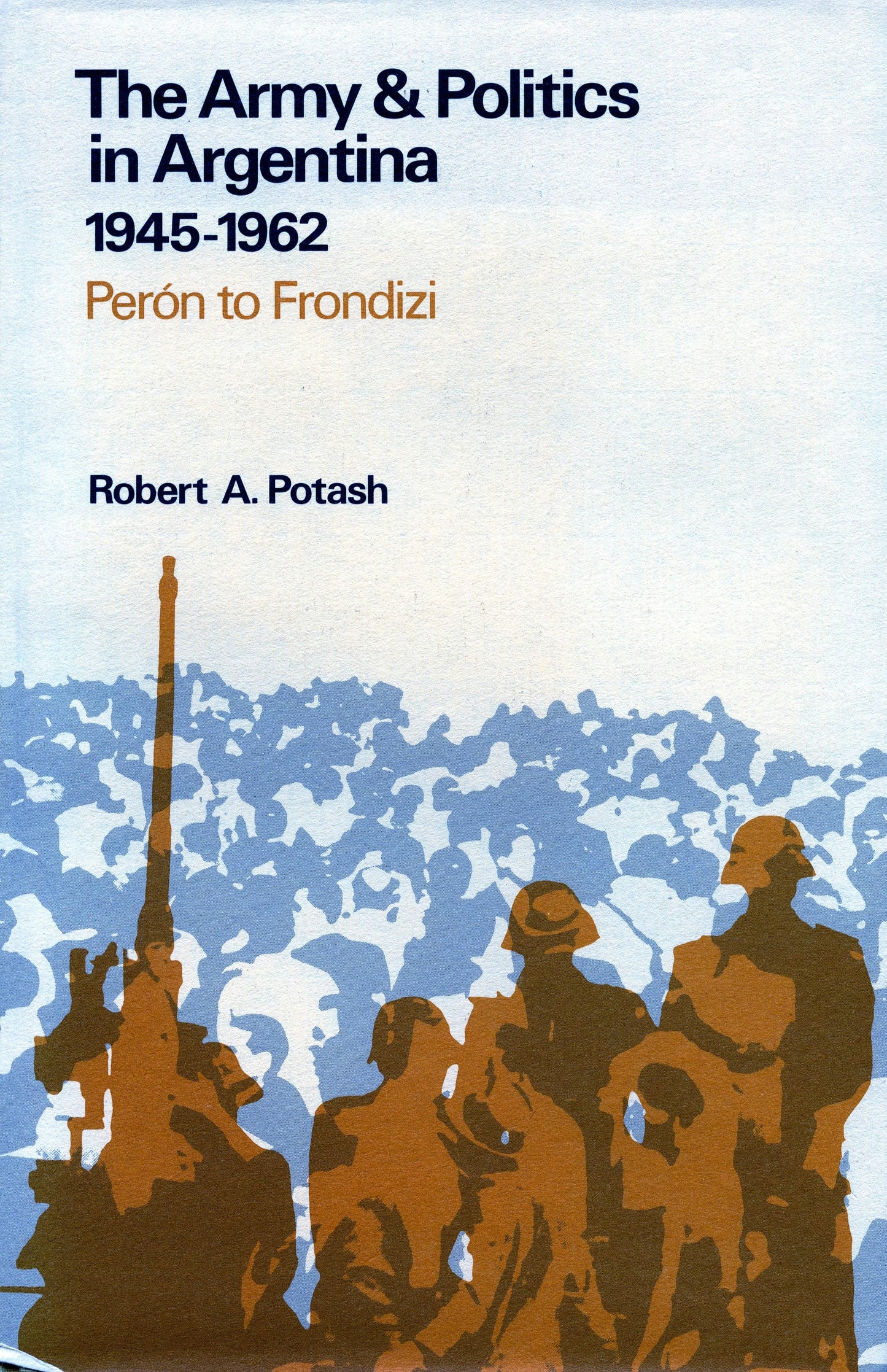 Book cover image for The Army and Politics in Argentina, 1945-1962 ISBN: 9780804710565
