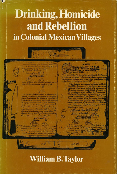 Cover image for Drinking, Homicide, and Rebellion in Colonial Mexican Villages, isbn: 9780804711128