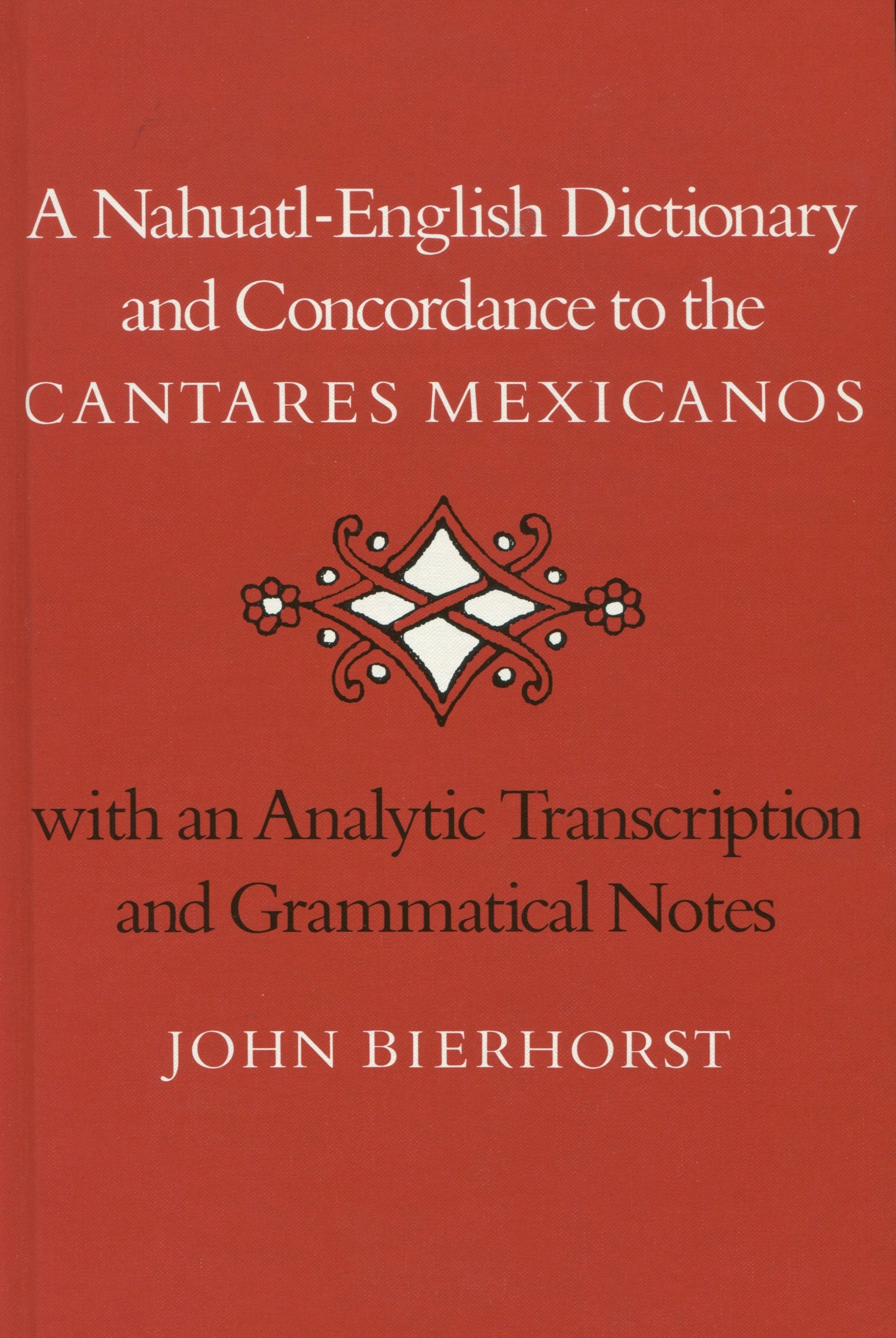Book cover image for A Nahuatl-English Dictionary and Concordance to the ‘Cantares Mexicanos’ ISBN: 9780804711838