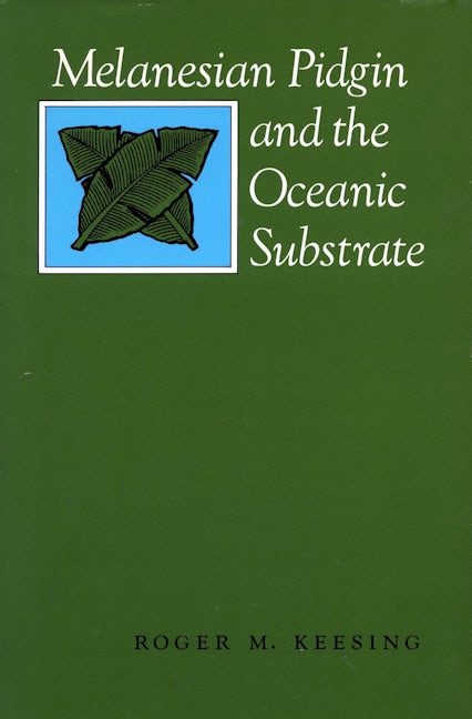 Book cover image for Melanesian Pidgin and the Oceanic Substrate ISBN: 9780804714501