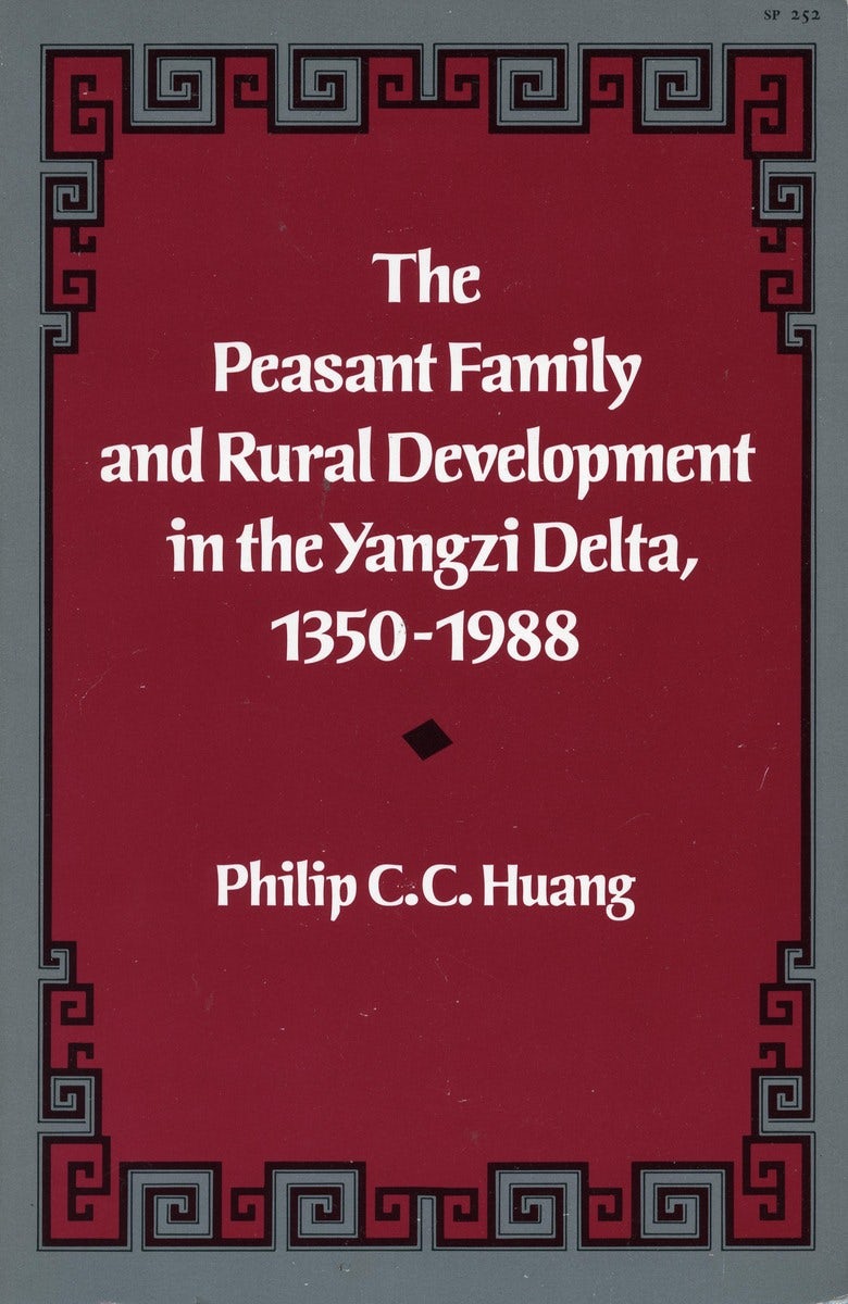 Book cover image for The Peasant Family and Rural Development in the Yangzi Delta, 1350-1988 ISBN: 9780804717885