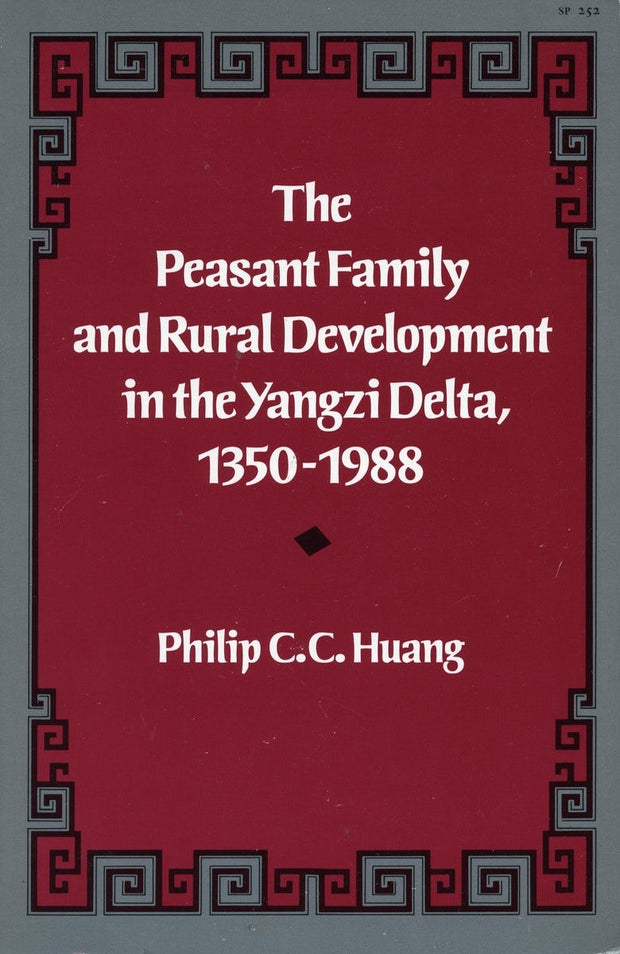 Cover image for The Peasant Family and Rural Development in the Yangzi Delta, 1350-1988, isbn: 9780804717885