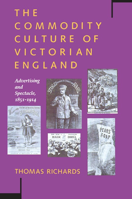 The Commodity Culture of Victorian England