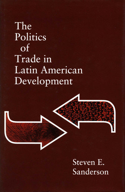 Cover image for The Politics of Trade in Latin American Development, isbn: 9780804720212
