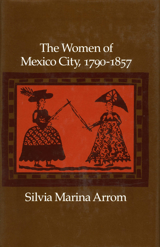 The Women of Mexico City, 1790-1857