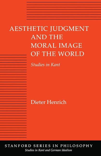 Book cover image for Aesthetic Judgment and the Moral Image of the World ISBN: 9780804723671