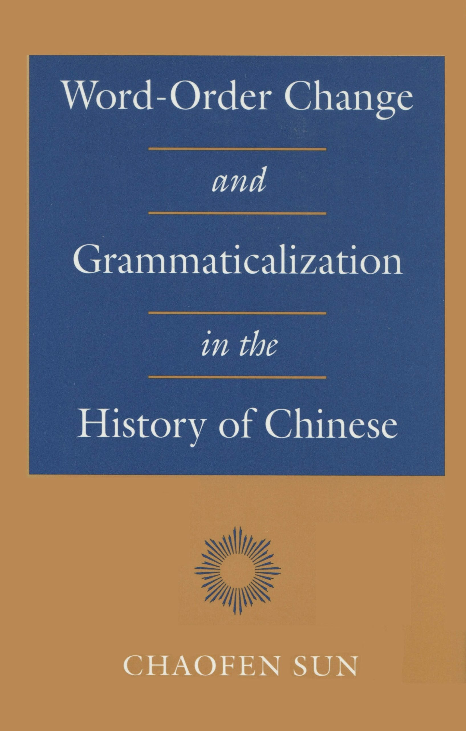 Book cover image for Word-Order Change and Grammaticalization in the History of Chinese ISBN: 9780804724180