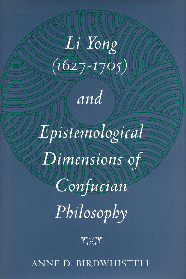 Cover image for Li Yong (1627-1705) and Epistemological Dimensions of Confucian Philosophy, isbn: 9780804726054