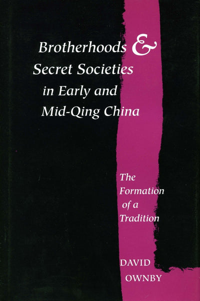 Cover image for Brotherhoods and Secret Societies in Early and Mid-Qing China, isbn: 9780804726511