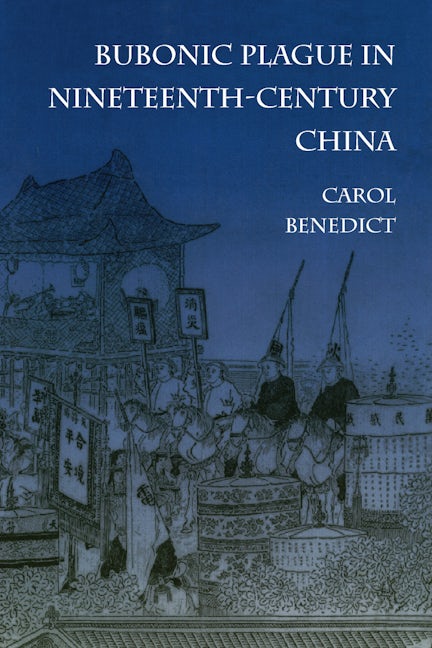 Book cover image for Bubonic Plague in Nineteenth-Century China ISBN: 9780804726610